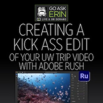 Creating A Kick Ass Edit Of Your UW Trip Video With Adobe RUSH